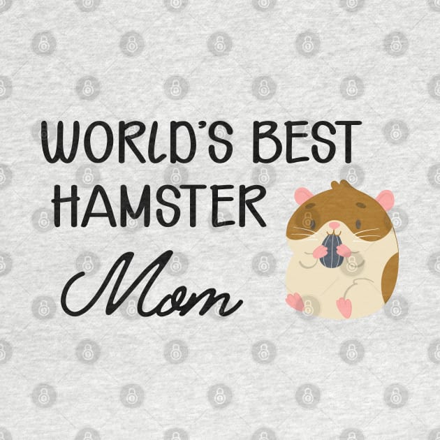 Hamster Mom - World's best hamster mom by KC Happy Shop